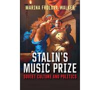 Stalin's Music Prize: Soviet Culture and Politics