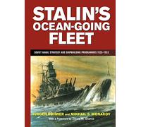 Stalin's Ocean-going Fleet – Soviet Naval Strategy and Shipbuilding Programs, 1935–53 – Routledge