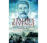 Stalin's Revenge: Operation Bagration and the Annihilation of Army Group Centre