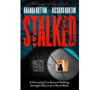 Stalked : A Harrowing True Story of Stalking, Strength and Survival in Rural Wales