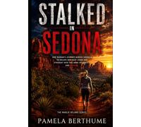Stalked in Sedona: One Woman's Journey Across America To Escape Her Past Leads Her Straight Into The Arms Of Grace… And Danger. (The Marlie Delano Series)