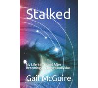 Stalked: My Life Before and After Becoming a Targeted Individual