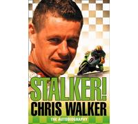 STALKER! CHRIS WALKER: The Autobiography