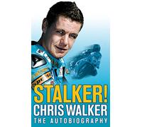 Stalker! Chris Walker: The Autobiography