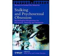 Stalking and Psychosexual Obsession: Psychological Perspectives for Prevention, Policing and Treatment (Wiley Series in Psychology of Crime, Policing and Law)