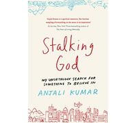 Stalking God: My Unorthodox Search for Something to Believe In