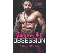 Stalking His Obsession: Ex-boyfriend's Dad, Age Gap Romance (Filthy Dirty Desires)