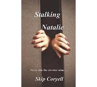 Stalking Natalie: Never Ride the Elevator Alone ...