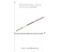 Stalking the Riemann Hypothesis: The Quest to Find the Hidden Law of Prime Numbers