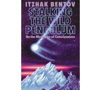(Stalking the Wild Pendulum: On the Mechanics of Consciousness) By Itzhak Bentov (Author) Paperback on (Nov , 1999)