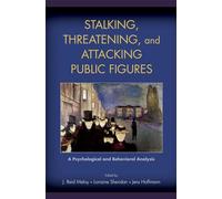 Stalking, Threatening, and Attacking Public Figures: A Psychological and Behavioral Analysis