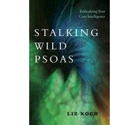 STALKING WILD PSOAS by Liz Koch Paperback Self Help Business