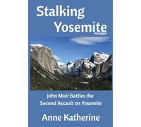 Stalking Yosemite: John Muir Battles the Second Assault on Yosemite