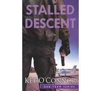 Stalled Descent: A DAG Team Series: Book 4 of 4 Special Ops Romantic Thriller