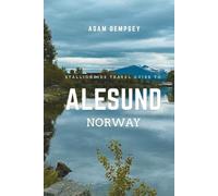 Stallionoids Travel Guide To Alesund Norway: Your All-In-One Companion for a fun Exploration! (Seasons of Europe Travel Guide)