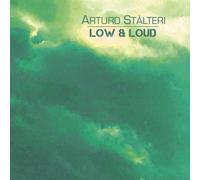 Stalteri Arturo - Low & Loud