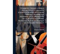 Stamboul; drame lyrique en 4 actes et 5 tableaux, d'après le roman de Claude Farrère L'homme qui assassina, et le drame tirÃ(c) de ce roman par Pierre ... Poème et musique de Édouard TrÃ(c)misot