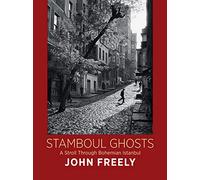 Stamboul Ghosts: A Stroll Through Bohemian Istanbul
