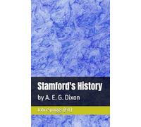 Stamford's History: by A. E. G. Dixon