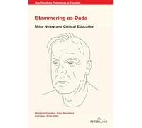 Stammering as Dada: Mike Neary and Critical Education: 9 (New Disciplinary Perspectives on Education)