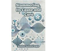 Stammering, Its Cause and Cure (Edition2024)