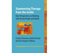 Stammering Therapy from the Inside: New Perspectives on Working with Young People and Adults