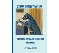 Stamp Collecting 101: Essential Tips and Tricks for Beginners