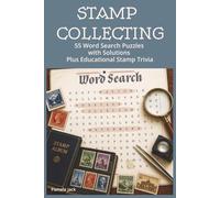 Stamp Collecting 55 Word Search Puzzles with Solutions Plus Educational Stamp Trivia: A Fun and Relaxing Puzzle Book for Stamp Collectors, Hobbyists, and Beginners