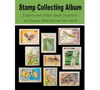 Stamp Collecting Album: Insects and other Small Creatures on Stamps from Around the World