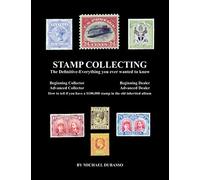 Stamp Collecting: The Definitive-Everything you ever wanted to know: Do I have a one million dollar stamp in my collection?