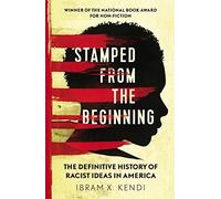 Stamped from the Beginning: The Definitive Hist, Kendi,.