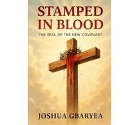 Stamped in Blood: The Seal of the New Covenant: 3 (Faith)