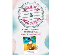 Stamped & Unbothered: A Travel Journal for the Bold, Black, & Unbothered