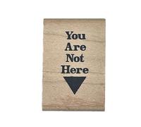 Stampers Anonymous Wood Mounted Stamp - You are not here - D103