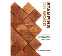 Stamping on Wood : Simple Techniques for Adding Texture, Color, and Design