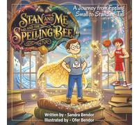 Stan and Me and the Spelling Bee: A Journey from Feeling Small to Standing Tall