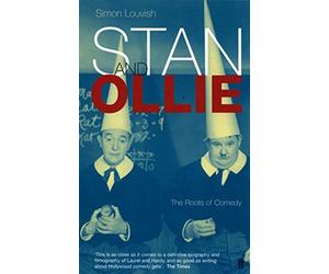 Stan and Ollie: The Roots Of Comedy by Simon Louvish (2002-09-02)
