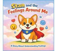 Stan and the Feelings Around Me: A Social-Emotional Story About Understanding Feelings for Autistic and Neurodivergent Children