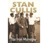Stan Cullis: The Iron Manager