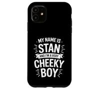 Stan Funny Joke Humor Men Brother Uncle Son Friend Boy Case for iPhone 11