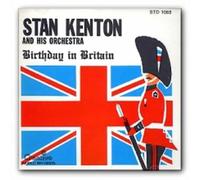 Stan Kenton and His Orchestra - Birthday In Britain