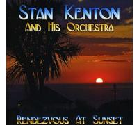 Stan Kenton and his Orchestra - Rendezvous at Sunset