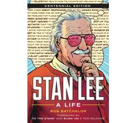 Stan Lee : A Life, Centennial Edition