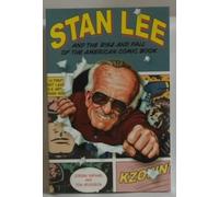 Stan Lee and the Rise and Fall of the American Comic Book