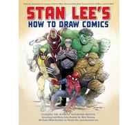 Stan Lee's How to Draw Comics: From the Legendary Co-Creator of Spider-Man, the Incredible Hulk, Fantastic Four, X-Men, and Iron Man