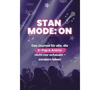 Stan Mode: ON: Das Journal für alle, die K-Pop & Anime nicht nur schauen - sondern leben