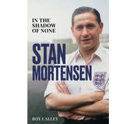 Stan Mortensen : In the Shadow of None
