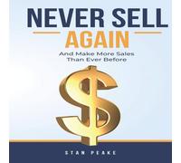 Stan Peake Never Sell Again: (and make more sales than ever before ) Stan Peake Multicolor