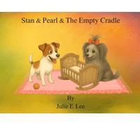 Stan & Pearl & The Empty Cradle: A book for children who have lost a sibling through miscarriage or early baby loss. (Stan & Pearl: The Power of Friendship)
