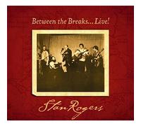 Stan Rogers – Between The Breaks...Live!